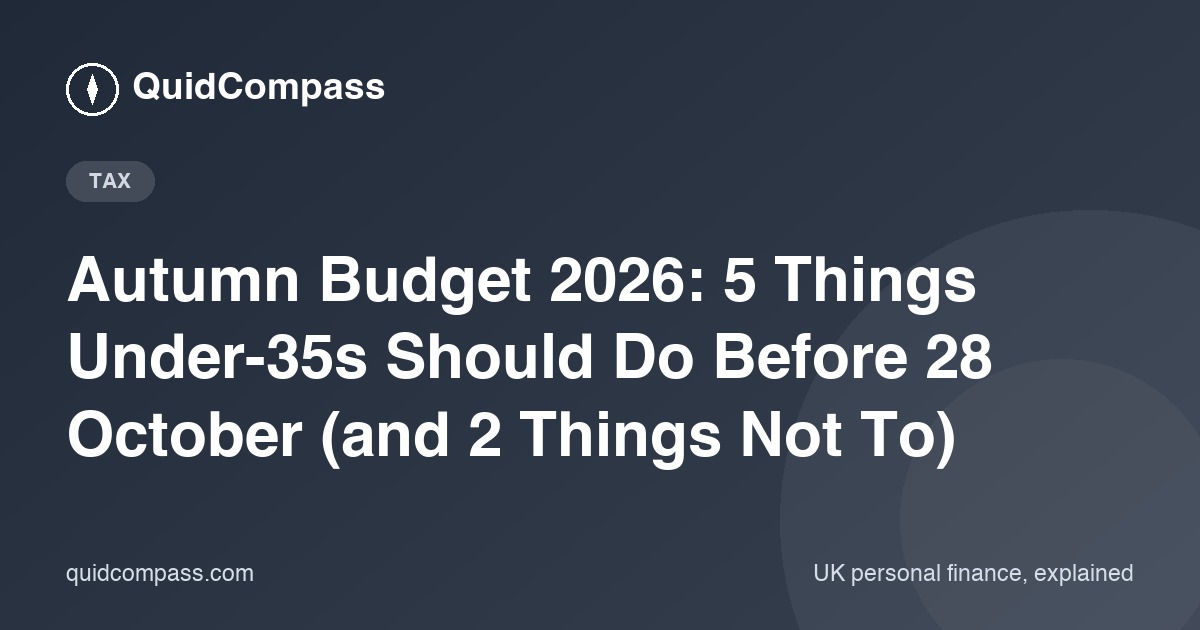 QuidCompass title card: Autumn Budget 2026 — what under-35s should do before 28 October