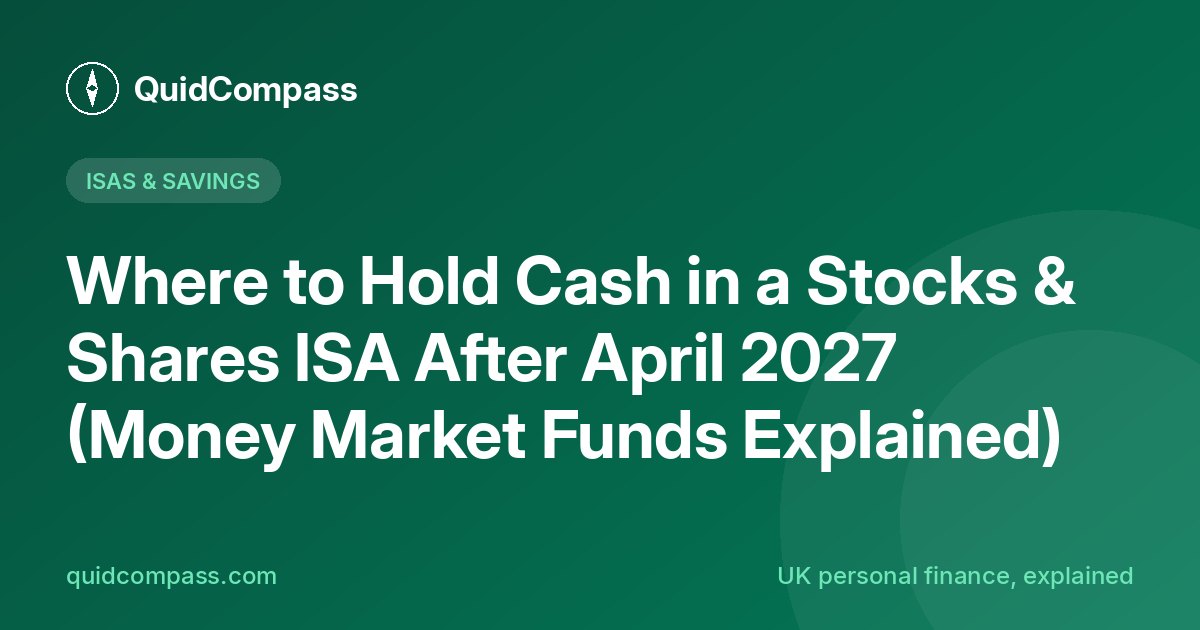 QuidCompass title card: Where to Hold Cash in a Stocks & Shares ISA After April 2027 (Money Market Funds Explained)